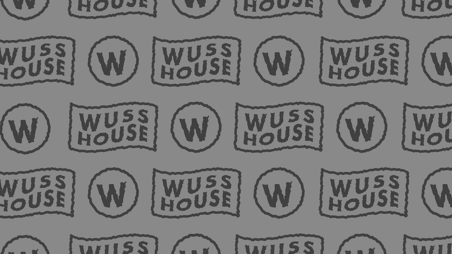 Wuss House Merch